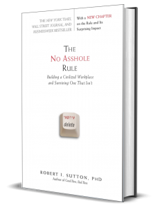 The No-Asshole Rule by Robert I. Sutton