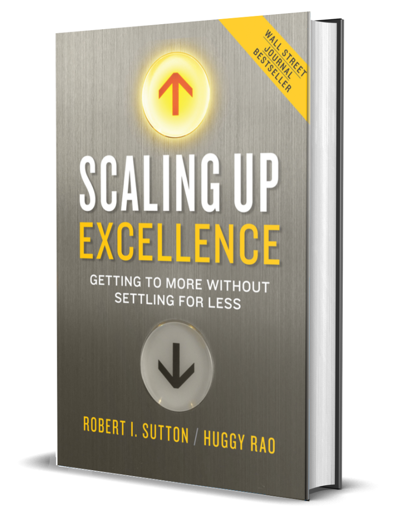 Scaling Up Excellence by Robert I. Sutton & Huggy Rao Scaling Up Excellence by Robert I. Sutton & Huggy Rao