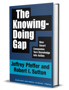 The Knowing-Doing Gap by Jeffrey Pfeffer and Robert I. Sutton