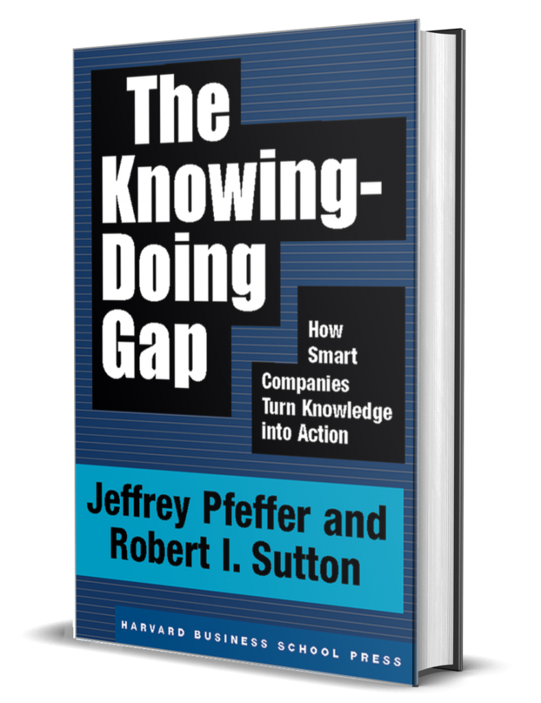 The Knowing-Doing Gap by Jeffrey Pfeffer and Robert I. Sutton The Knowing-Doing Gap by Jeffrey Pfeffer and Robert I. Sutton