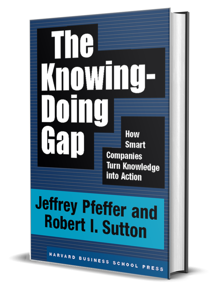 The Knowing Doing Gap Bob Sutton Jeffrey Pfeffer
